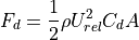 F_d = \frac{1}{2} \rho U_{rel}^2 C_d A