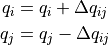q_i & = q_i + \Delta q_{ij} \\
q_j & = q_j - \Delta q_{ij}