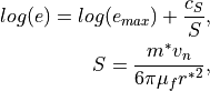 log(e) = log(e_{max}) + \frac{c_S}{S},
S = \frac{m^* v_n}{6\pi \mu_f {r^*}^2},