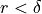 r <
\delta