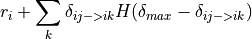 r_i + \sum_k \delta_{ij->ik} H(\delta_{max} - \delta_{ij->ik})