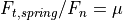 F_{t,spring}/F_n = \mu