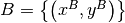 B = \left\{ \left(x^B,y^B \right) \right\}