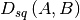 D_{sq}\left(A,B\right)