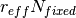 r_{eff}N_{fixed}