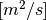 [m^2/s]