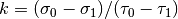 k = (\sigma_{0}-\sigma_{1})/(\tau_{0}-\tau_{1})