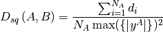 D_{sq} \left(A,B\right) = \frac{\sum_{i=1}^{N_A} d_i}{N_A
\max(\left\{\left|y^A\right|\right\})^2}