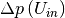 \Delta p\left(U_{in}\right)