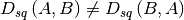 D_{sq}\left(A,B\right) \neq
D_{sq}\left(B,A\right)