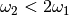 \omega_2
< 2 \omega_1