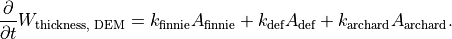 \frac {\partial}{\partial t} W_{\text{thickness, DEM}} = k_{\text{finnie}} A_{\text{finnie}} + k_{\text{def}} A_{\text{def}} + k_{\text{archard}} A_{\text{archard}}.
