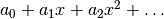a_0 + a_1 x + a_2 x^2 + \ldots