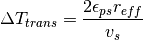 \Delta T_{trans} = \frac{2 \epsilon_{ps} r_{eff}} {v_s}