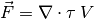 \vec{F} = \nabla\cdot\tau \: V