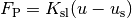 F_\mathrm{P} = K_\mathrm{sl} (u - u_\mathrm{s})