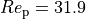 Re_\mathrm{p} = 31.9