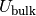 U_\mathrm{bulk}
