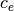 c_{e}
