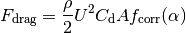 F_\mathrm{drag} = \frac{\rho}{2} U^2 C_\mathrm{d} A f_\mathrm{corr} (\alpha)