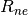 R_{ne}