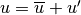 u = \overline{u} + u^\prime