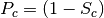 P_{c} = (1 - S_c)
