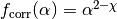 f_\mathrm{corr}(\alpha) = \alpha^{2 - \chi}