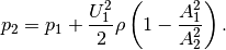 p_{2} = p_{1} + \frac{U_1^2}{2} \rho \left( 1 - \frac{A_1^2}{A_2^2} \right).