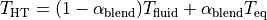 T_\mathrm{HT} = (1 - \alpha_\mathrm{blend}) T_\mathrm{fluid} + \alpha_\mathrm{blend} T_\mathrm{eq}