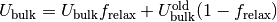 U_\mathrm{bulk} = U_\mathrm{bulk} f_\mathrm{relax} + U_\mathrm{bulk}^\mathrm{old} (1 - f_\mathrm{relax})