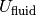 U_\mathrm{fluid}