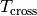 T_\mathrm{cross}