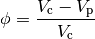 \phi = \frac{V_\mathrm{c} - V_\mathrm{p}}{V_\mathrm{c}}