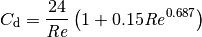 C_\mathrm{d} = \frac{24}{\mathit{Re}} \left( 1 + 0.15 \mathit{Re}^{0.687} \right)