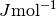 J \mathrm{mol}^{-1}