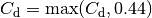 C_\mathrm{d} = \max(C_\mathrm{d}, 0.44)