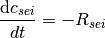 \frac{\mathrm{d} c_{sei}}{dt} = - R_{sei}
