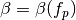 \beta = \beta(f_p)