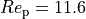 Re_\mathrm{p} = 11.6