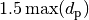 1.5 \max(d_\mathrm{p})