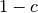 1 - c