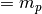 =m_p