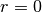 r = 0