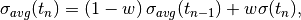 \sigma_{avg}(t_n) = \left(1-w\right) \sigma_{avg}(t_{n-1}) + w \sigma(t_n),