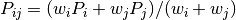 P_{ij} = (w_i  P_i + w_j P_j) / (w_i + w_j)