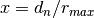 x = d_n/r_{max}