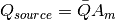 Q_{source} = \bar{Q} A_m