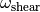 \omega_{\text{shear}}