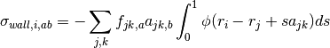 \sigma_{wall,i,ab} = - \sum_{j,k} f_{jk,a} a_{jk,b} \int_0^1 \phi(r_i - r_j + s a_{jk}) ds
